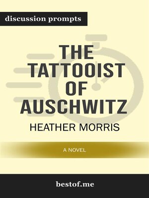 cover image of Summary--"The Tattooist of Auschwitz--A Novel" by Heather Morris | Discussion Prompts